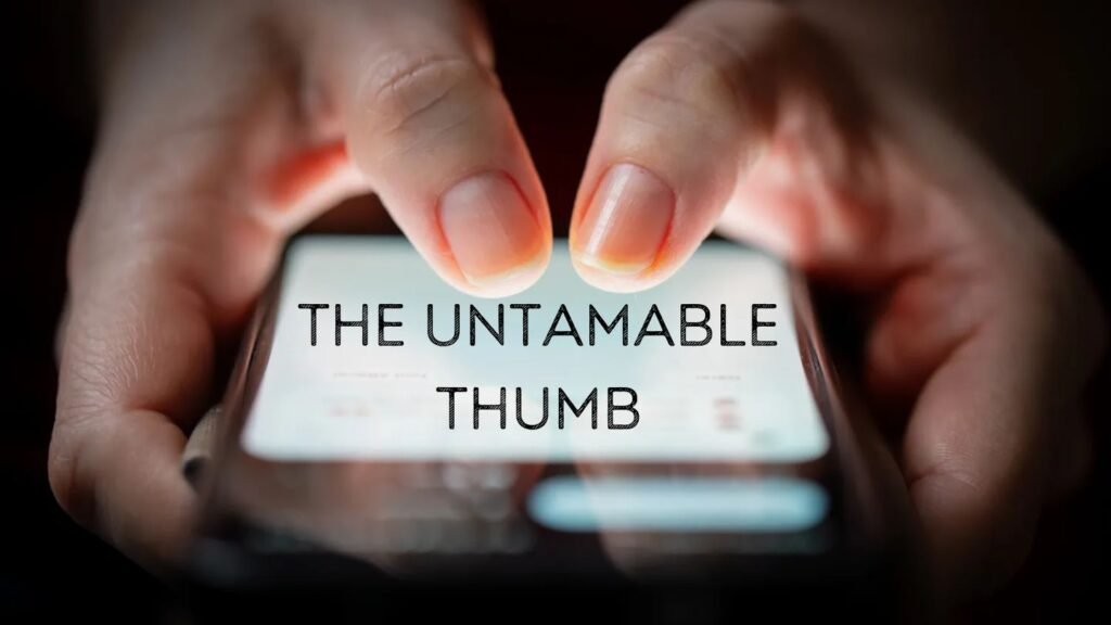 The Untamable Thumb